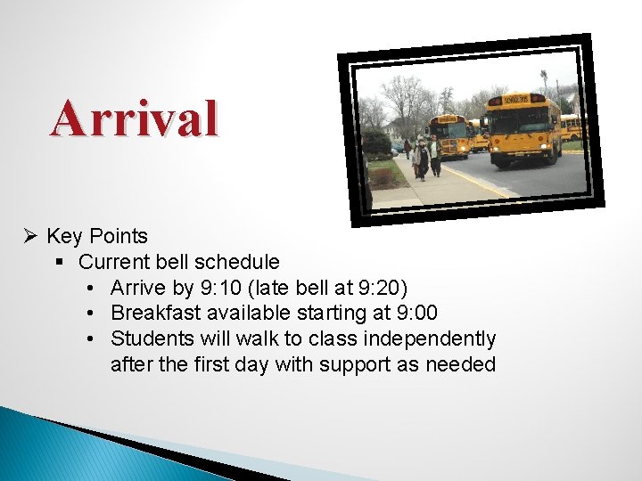 Arrival Ø Key Points § Current bell schedule • Arrive by 9: 10 (late