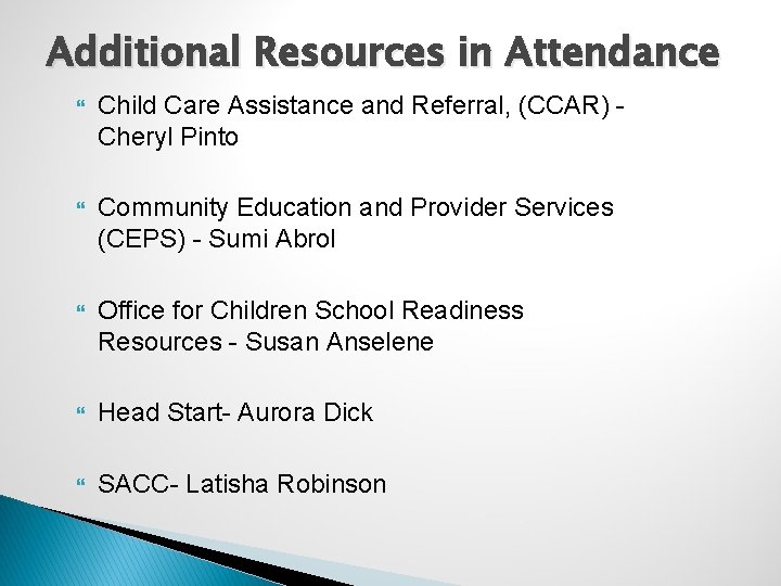 Additional Resources in Attendance Child Care Assistance and Referral, (CCAR) Cheryl Pinto Community Education