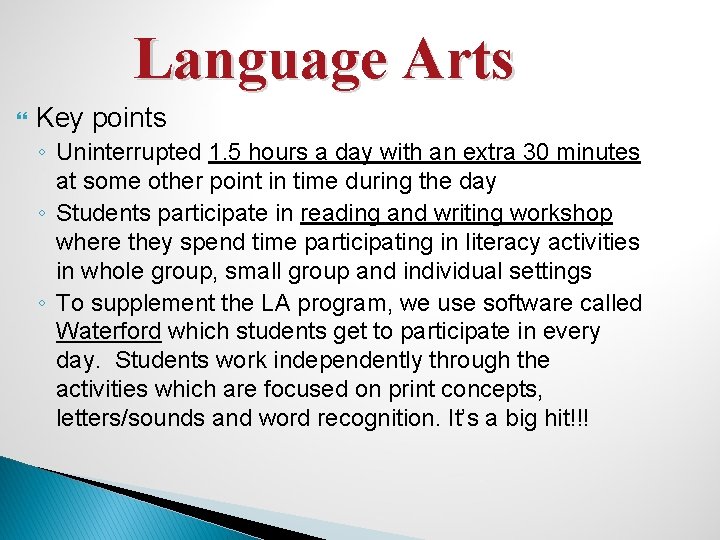 Language Arts Key points ◦ Uninterrupted 1. 5 hours a day with an extra