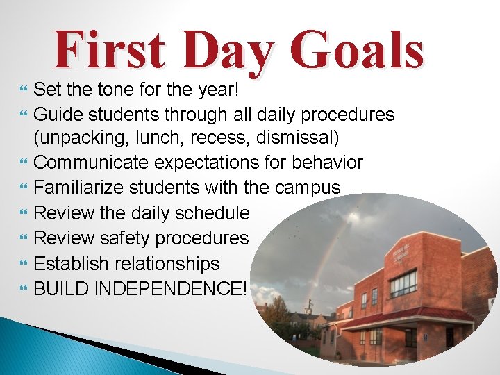 First Day Goals Set the tone for the year! Guide students through all daily