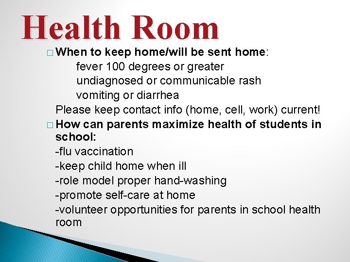 Health Room � When to keep home/will be sent home: fever 100 degrees or