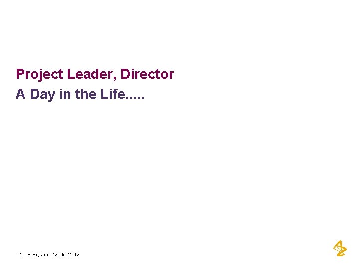 Project Leader, Director A Day in the Life. . . 4 H Bryson |