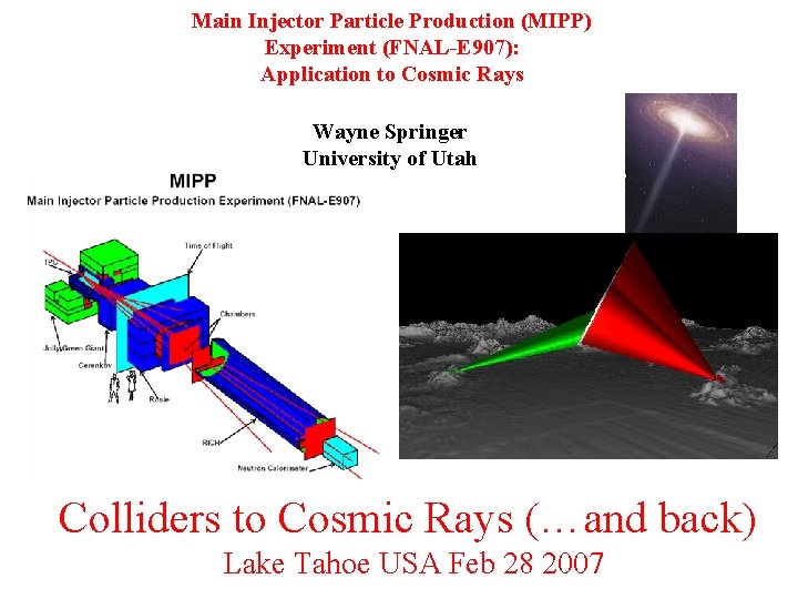 Main Injector Particle Production (MIPP) Experiment (FNAL-E 907): Application to Cosmic Rays Wayne Springer