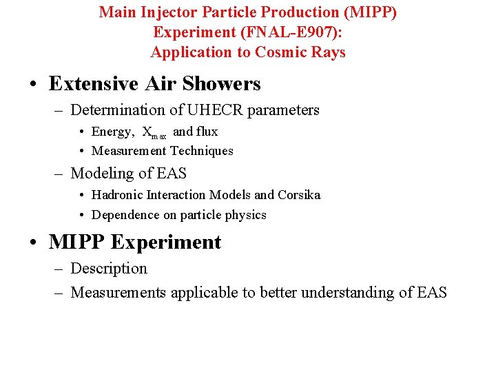 Main Injector Particle Production (MIPP) Experiment (FNAL-E 907): Application to Cosmic Rays • Extensive