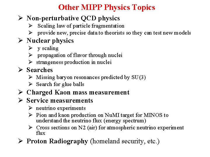 Other MIPP Physics Topics Ø Non-perturbative QCD physics Ø Scaling law of particle fragmentation