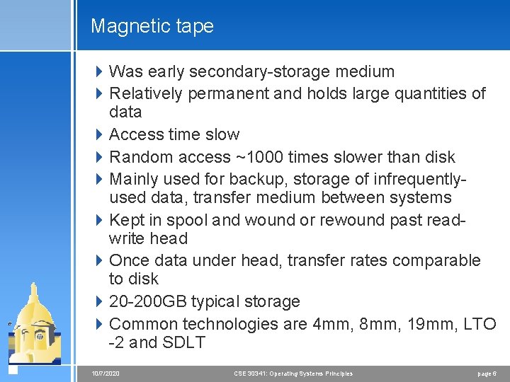 Magnetic tape 4 Was early secondary-storage medium 4 Relatively permanent and holds large quantities
