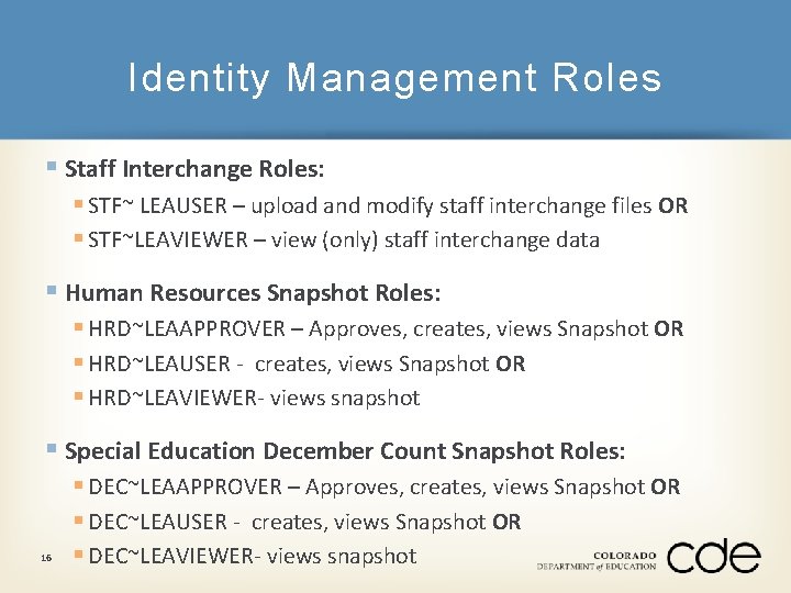 Identity Management Roles § Staff Interchange Roles: § STF~ LEAUSER – upload and modify