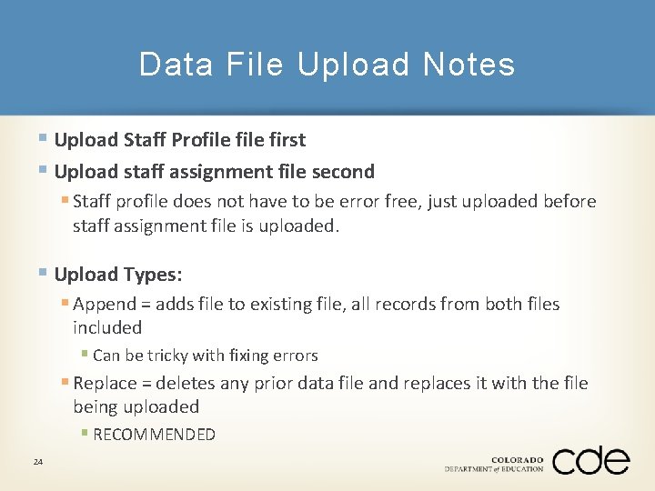 Data File Upload Notes § Upload Staff Profile first § Upload staff assignment file