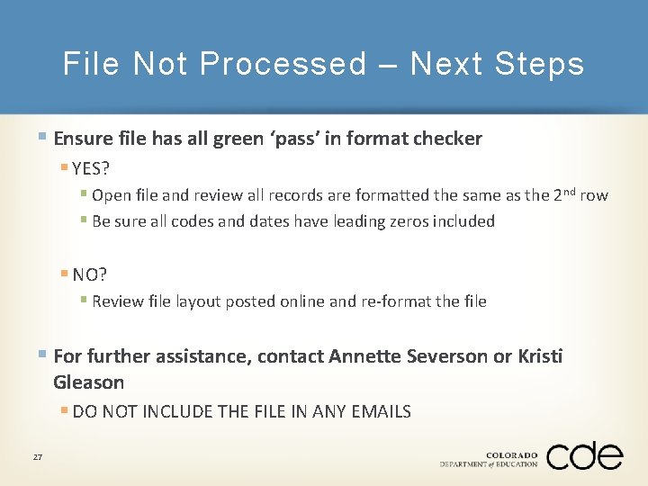 File Not Processed – Next Steps § Ensure file has all green ‘pass’ in