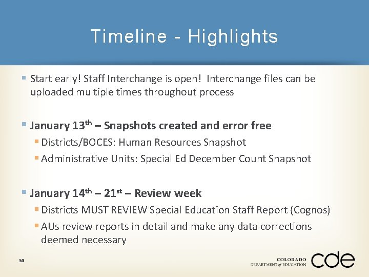 Timeline - Highlights § Start early! Staff Interchange is open! Interchange files can be