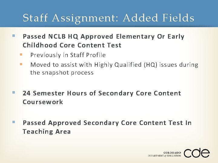 Staff Assignment: Added Fields § Passed NCLB HQ Approved Elementary Or Early Childhood Core