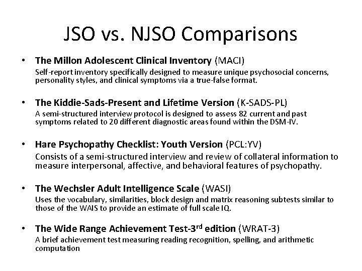 JSO vs. NJSO Comparisons • The Millon Adolescent Clinical Inventory (MACI) Self-report inventory specifically