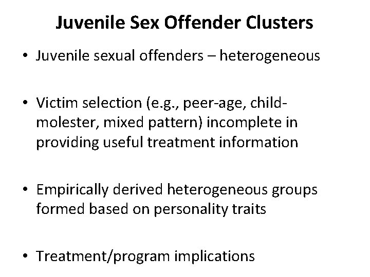 Juvenile Sex Offender Clusters • Juvenile sexual offenders – heterogeneous • Victim selection (e.