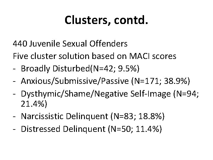 Clusters, contd. 440 Juvenile Sexual Offenders Five cluster solution based on MACI scores -