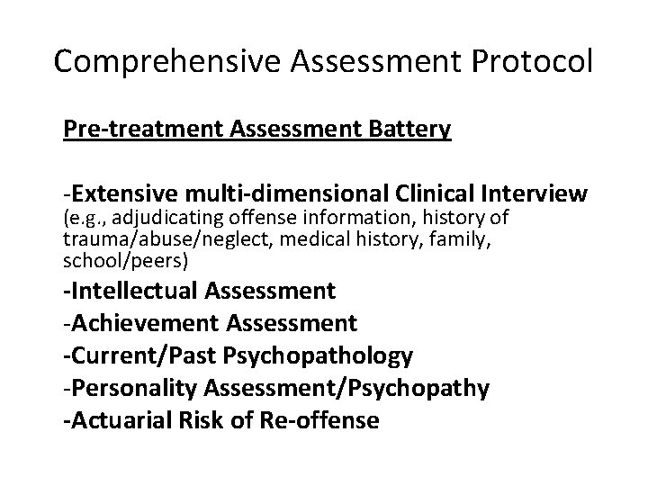 Comprehensive Assessment Protocol Pre-treatment Assessment Battery -Extensive multi-dimensional Clinical Interview (e. g. , adjudicating