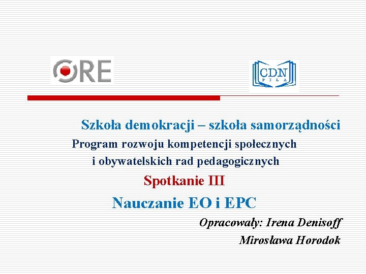 Szkoła demokracji – szkoła samorządności Program rozwoju kompetencji społecznych i obywatelskich rad pedagogicznych Spotkanie