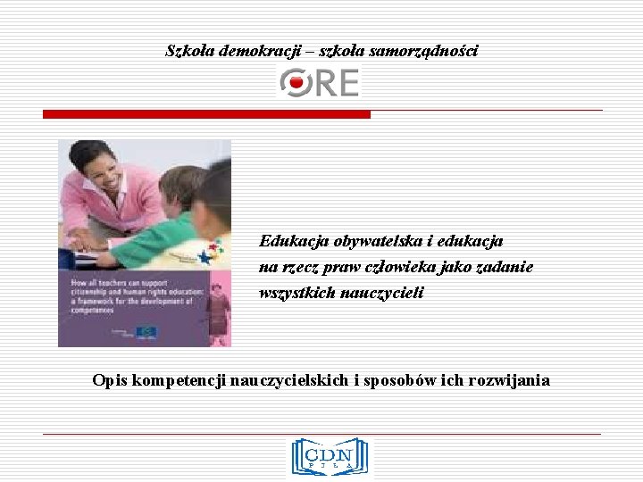 Szkoła demokracji – szkoła samorządności o o o Edukacja obywatelska i edukacja na rzecz