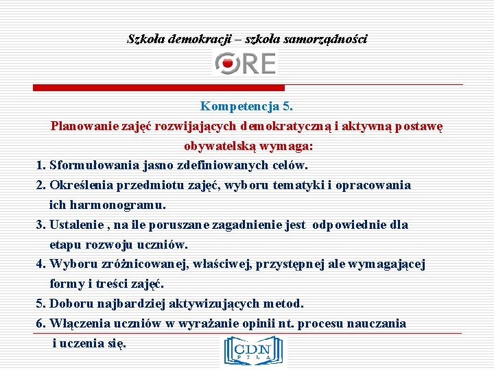 Szkoła demokracji – szkoła samorządności Kompetencja 5. Planowanie zajęć rozwijających demokratyczną i aktywną postawę