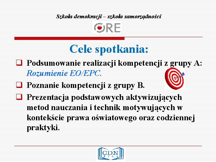 Szkoła demokracji – szkoła samorządności Cele spotkania: q Podsumowanie realizacji kompetencji z grupy A: