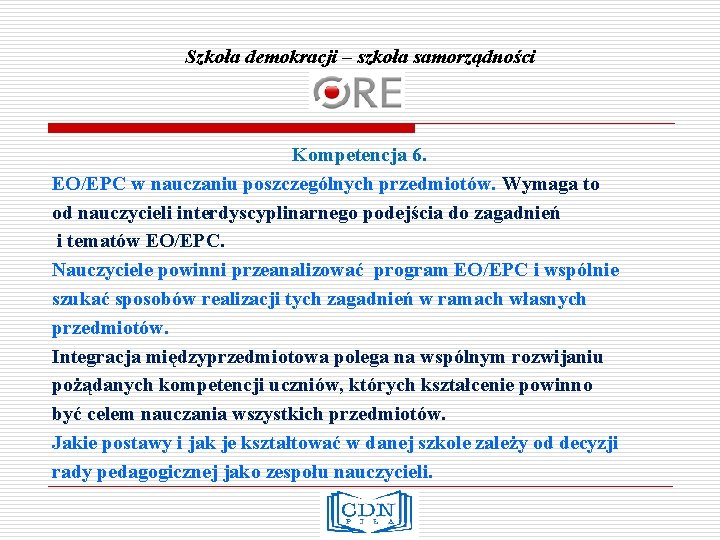 Szkoła demokracji – szkoła samorządności Kompetencja 6. EO/EPC w nauczaniu poszczególnych przedmiotów. Wymaga to