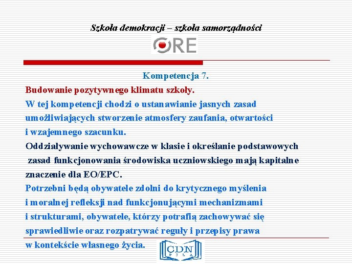 Szkoła demokracji – szkoła samorządności Kompetencja 7. Budowanie pozytywnego klimatu szkoły. W tej kompetencji