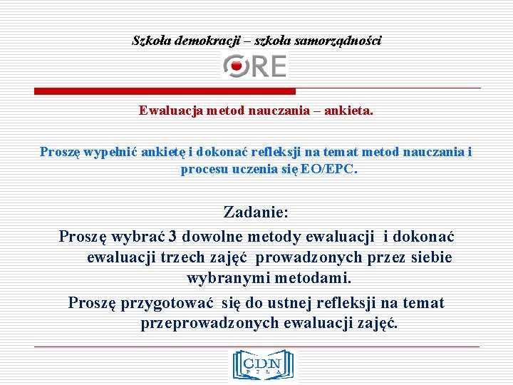 Szkoła demokracji – szkoła samorządności Ewaluacja metod nauczania – ankieta. Proszę wypełnić ankietę i