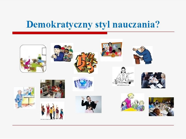 Demokratyczny styl nauczania? 