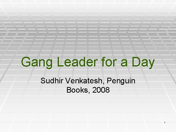 Gang Leader for a Day Sudhir Venkatesh, Penguin Books, 2008 1 