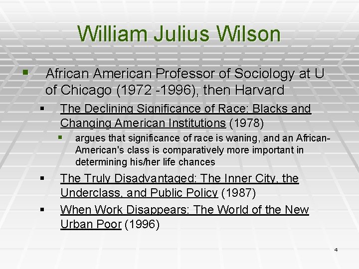 William Julius Wilson § African American Professor of Sociology at U of Chicago (1972
