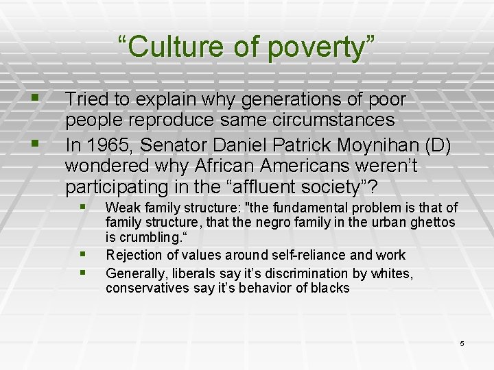 “Culture of poverty” § § Tried to explain why generations of poor people reproduce
