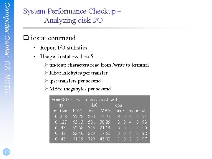 Computer Center, CS, NCTU System Performance Checkup – Analyzing disk I/O q iostat command