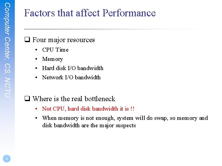 Computer Center, CS, NCTU Factors that affect Performance q Four major resources • •