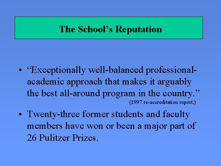 The School’s Reputation • “Exceptionally well-balanced professionalacademic approach that makes it arguably the best