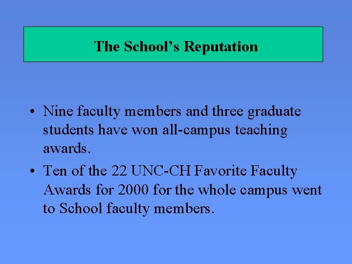 The School’s Reputation • Nine faculty members and three graduate students have won all-campus