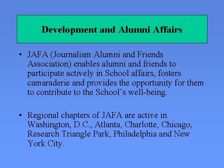 Development and Alumni Affairs • JAFA (Journalism Alumni and Friends Association) enables alumni and