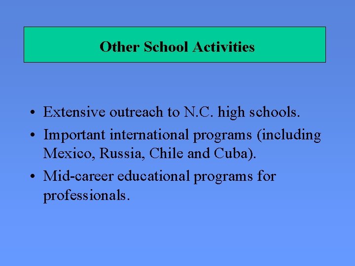 Other School Activities • Extensive outreach to N. C. high schools. • Important international