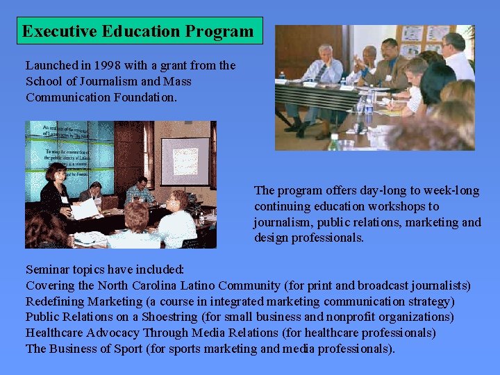 Executive Education Program Launched in 1998 with a grant from the School of Journalism