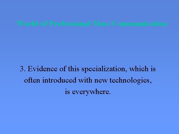 World of Professional Mass Communication 3. Evidence of this specialization, which is often introduced