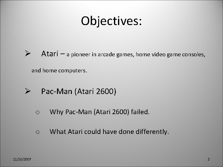 Objectives: Atari – a pioneer in arcade games, home video game consoles, Ø and