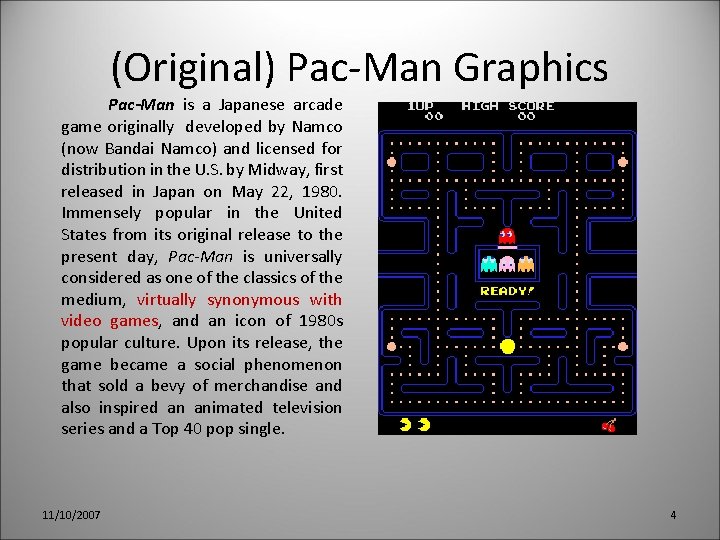 (Original) Pac-Man Graphics Pac-Man is a Japanese arcade game originally developed by Namco (now