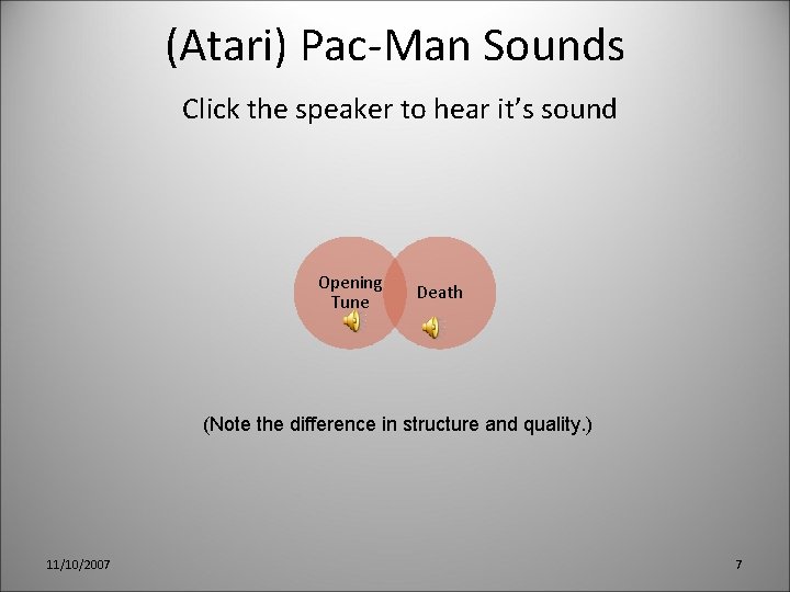 (Atari) Pac-Man Sounds Click the speaker to hear it’s sound Opening Tune Death (Note