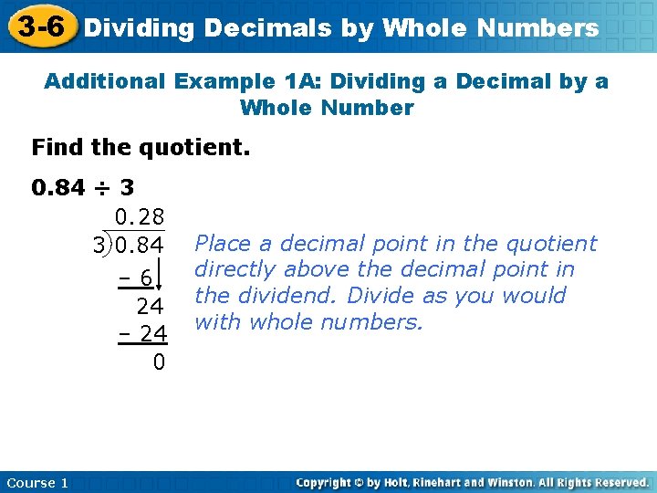 3 -6 Dividing Decimals by Whole Numbers Additional Example 1 A: Dividing a Decimal