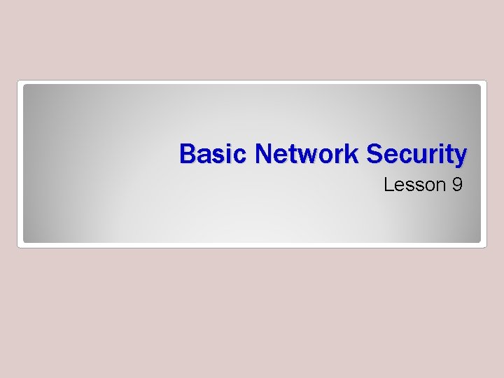 Basic Network Security Lesson 9 