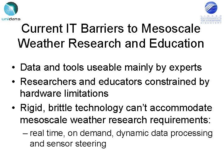 Current IT Barriers to Mesoscale Weather Research and Education • Data and tools useable