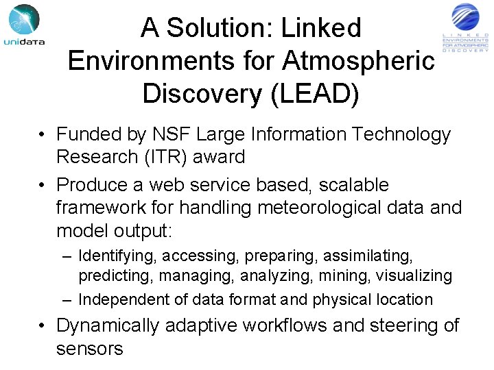 A Solution: Linked Environments for Atmospheric Discovery (LEAD) • Funded by NSF Large Information