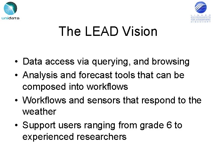 The LEAD Vision • Data access via querying, and browsing • Analysis and forecast