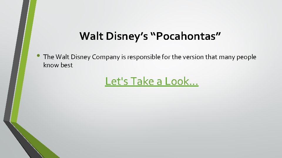 Walt Disney’s “Pocahontas” • The Walt Disney Company is responsible for the version that