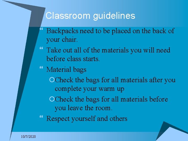 Classroom guidelines } Backpacks need to be placed on the back of your chair.