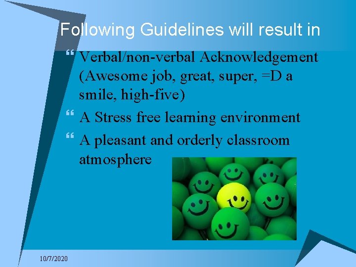 Following Guidelines will result in } Verbal/non-verbal Acknowledgement (Awesome job, great, super, =D a