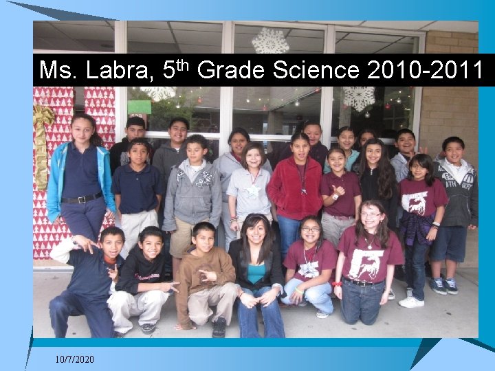 Ms. Labra, 5 th Grade Science 2010 -2011 10/7/2020 